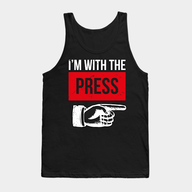 Im With The Press (v1) Tank Top by bluerockproducts